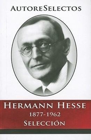 Hesse, Hermann. Hermann Hesse 1877-1962 Seleccion. Tomo, 2010.