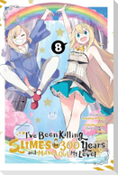I've Been Killing Slimes for 300 Years and Maxed Out My Level, Vol. 8 (manga)