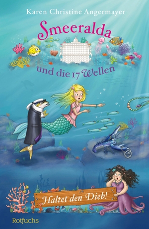 Angermayer, Karen Christine. Smeeralda und die 17 Wellen: Haltet den Dieb! - Ein Kinderbuch ab 8 Jahre über das Meermädchen Smeeralda. FISCHER, S., 2024.