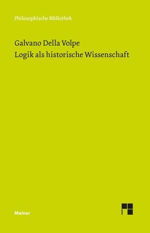 Della Volpe, Galvano. Logik als historische Wissenschaft. Meiner Felix Verlag GmbH, 2024.