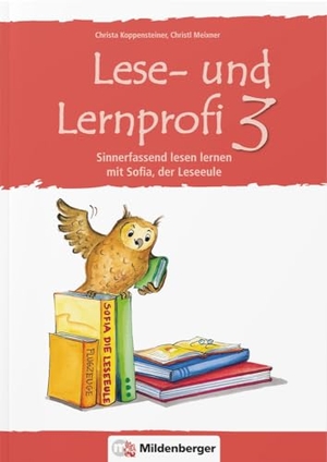 Koppensteiner, Christa / Christl Meixner. Lese- und Lernprofi 3. Schülerarbeitsheft - Sinnerfassend lesen lernen mit Sofia, der Lese-Eule, Klasse 3. Mildenberger Verlag GmbH, 2010.