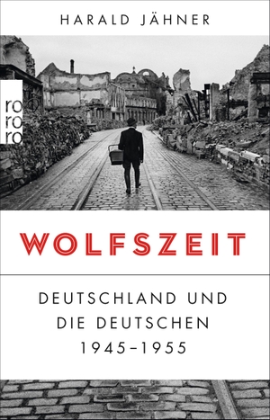 Jähner, Harald. Wolfszeit - Deutschland und die Deutschen 1945 - 1955. Rowohlt Taschenbuch, 2020.