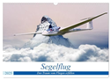 Segelflug - Den Traum vom Fliegen erfüllen (Wandkalender 2025 DIN A3 quer), CALVENDO Monatskalender
