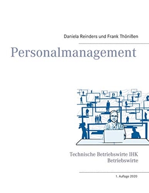 Reinders, Daniela / Frank Thönißen. Personalmanagement - für Betriebswirte & Technische Betriebswirte IHK. Books on Demand, 2020.
