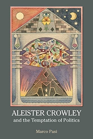 Pasi, Marco. Aleister Crowley and the Temptation of Politics. Taylor & Francis Ltd (Sales), 2013.