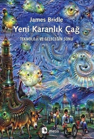 Bridle, James. Yeni Karanlik Cag. Metis Yayincilik, 2022.
