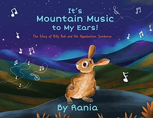Rania. It's Mountain Music To My Ears!. Litearary Society, Inc., 2022.