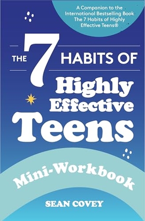 Covey, Sean. The 7 Habits of Highly Effective Teens - Mini-Workbook : (Self Help Workbook for Teens, Ages 12-17). Media Agency Services LLC dba Key Lime Publishing, 2024.