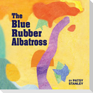The Blue Rubber Albatross
