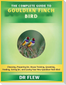 The Complete Guide to Gouldian Finch Bird