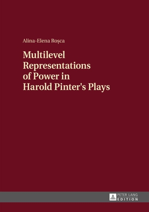 Rosca, Alina-Elena. Multilevel Representations of Power in Harold Pinter's Plays. Peter Lang, 2015.