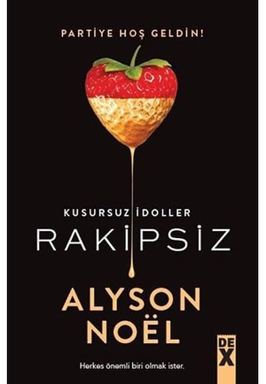 Noel, Alyson. Rakipsiz Kusursuz Idoller. Dex Kitap, 2017.