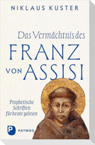 Das Vermächtnis des Franz von Assisi