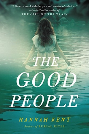Kent, Hannah. The Good People. Hachette Book Group USA, 2017.