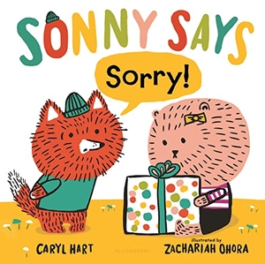 Hart, Caryl. Sonny Says Sorry!. Bloomsbury USA, 2022.