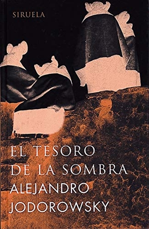 Jodorowsky, Alejandro. El tesoro de la sombra : cuentos y fábulas. Siruela, 2003.