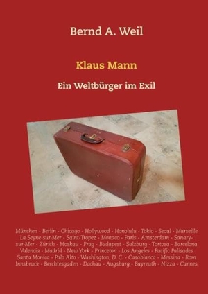 Weil, Bernd A.. Klaus Mann - Ein Weltbürger im Exil. Books on Demand, 2017.
