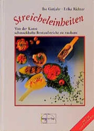 Gutjahr, Ilse / Erika Richter. Streicheleinheiten - Von der Kunst, schmackhafte Brotaufstriche zu zaubern. Emu-Verlags-GmbH, 2007.