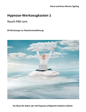 Egeling, Petra / Hans-Werner Egeling. Hypnose-Werkzeugkasten 1 - Rauch FREI sein - 25 Werkzeuge zur Raucherentwöhnung. Books on Demand, 2014.