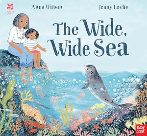 Wilson, Anna. National Trust: The Wide, Wide Sea. Nosy Crow Ltd, 2021.