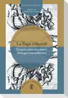 La llaga colonial : ensayos para una nueva filología transatlántica / José Antonio Mazzotti