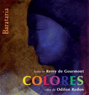 Gourmont, Rémy De / Odilon Redon. Colores. Ediciones Barataria, 2009.