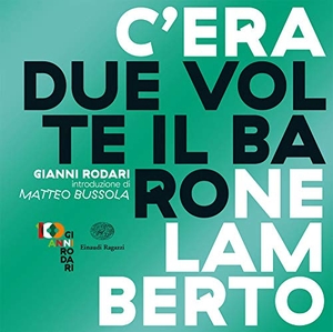 Rodari, Gianni. C'era due volte il barone Lamberto. Einaudi Ragazzi, 2020.