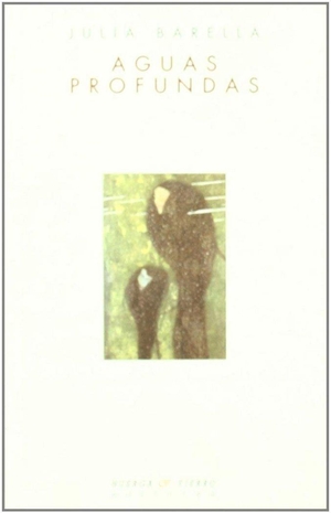 Barella, Julia. Aguas profundas. Huerga y Fierro Editores, 2008.