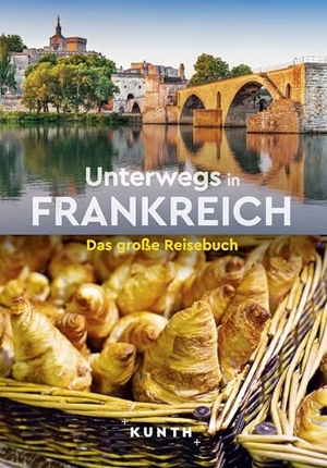 KUNTH Unterwegs in Frankreich - Das große Reisebuch. Kunth GmbH & Co. KG, 2024.
