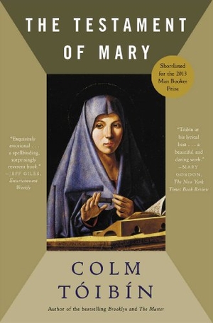Toibin, Colm. The Testament of Mary. Scribner Book Company, 2014.