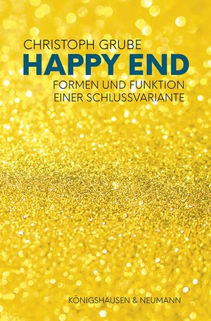 Grube, Christoph. Happy End - Formen und Funktionen einer Schlussvariante. Königshausen & Neumann, 2026.