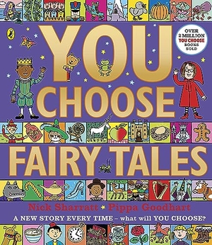 Goodhart, Pippa. You Choose Fairy Tales - A new story every time - what will YOU choose?. Penguin Random House Children's UK, 2021.