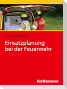 Einsatzplanung bei der Feuerwehr