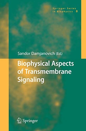 Damjanovich, Sandor (Hrsg.). Biophysical Aspects of Transmembrane Signaling. Springer Berlin Heidelberg, 2010.