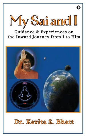 Kavita S. Bhatt. My Sai and I - Guidance and Experiences on the Inward Journey from I to Him. Notion Press Media Pvt. Ltd, 2025.