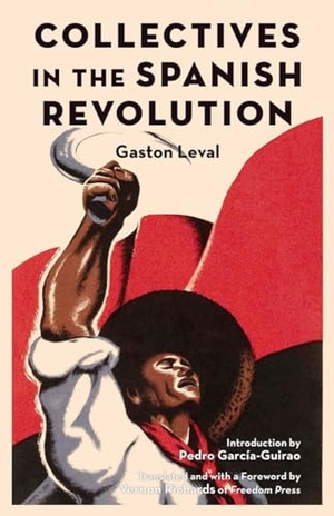 Leval, Gaston. Collectives in the Spanish Revolution. PM Press, 2018.