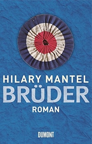 Mantel, Hilary. Brüder. DuMont Buchverlag GmbH, 2012.