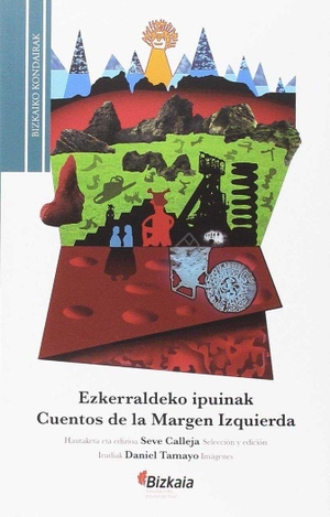 Calleja, Seve. Eskerraldeko ipuinak = Cuentos de la Margen Izquierda. Bizkaiko Foru Aldundia - Diputación Foral de Bizkaia, 2017.