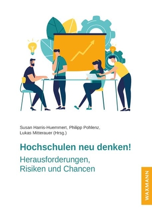 Harris-Huemmert, Susan / Philipp Pohlenz et al (Hrsg.). Hochschulen neu denken! - Herausforderungen, Risiken und Chancen. Waxmann Verlag, 2022.