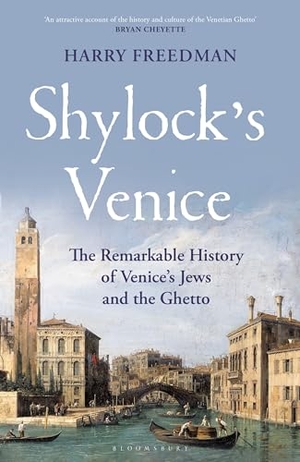 Freedman, Harry. Shylock's Venice - The Remarkable History of Venice's Jews and the Ghetto. Bloomsbury Publishing PLC, 2024.
