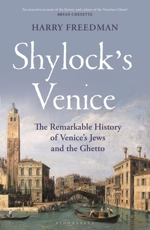 Freedman, Harry. Shylock's Venice - The Remarkable History of Venice's Jews and the Ghetto. Bloomsbury Publishing plc, 2024.