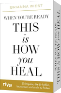 When you're ready, this is how you heal - 55 Impulse, die dir dabei helfen, loszulassen und zu dir zu finden