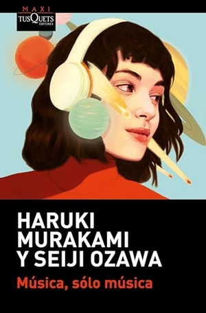 Murakami, Haruki / Seiji Ozawa. Música, Sólo Música / Absolutely on Music: Conversations. Planeta Pub Corp, 2024.