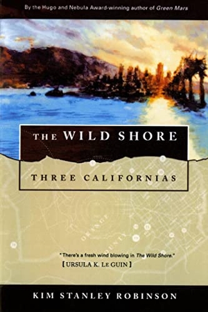 Robinson, Kim Stanley. The Wild Shore - Three Californias. St. Martins Press-3PL, 2000.