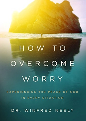 Neely. How to Overcome Worry - Experiencing the Peace of God in Every Situation. Moody Publishers, 2017.