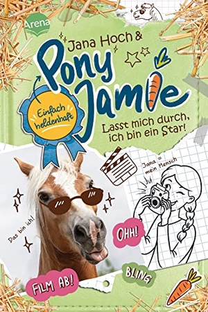 Hoch, Jana / Jamie. Pony Jamie - Einfach heldenhaft! (3). Lasst mich durch, ich bin ein Star! - Band 3 der Pferdebuchreihe ab 9 Jahren. Arena Verlag GmbH, 2022.