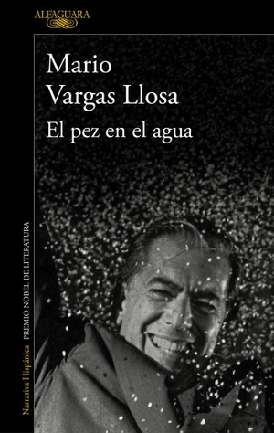 Llosa, Mario Vargas. El Pez En El Agua / A Fish in Water: A Memoir. Prh Grupo Editorial, 2023.