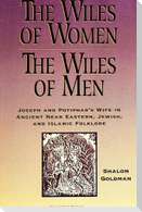 The Wiles of Women/The Wiles of Men: Joseph and Potiphar's Wife in Ancient Near Eastern, Jewish, and Islamic Folklore
