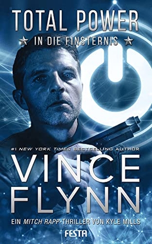 Flynn, Vince / Kyle Mills. Total Power - In die Finsternis - Ein Mitch Rapp Thriller. Festa Verlag, 2021.