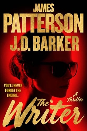 Patterson, James / J D Barker. The Writer - A Thriller. Little Brown and Company, 2025.